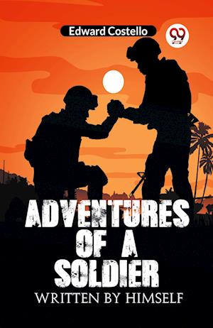 Adventures Of A Soldier Written By Himself