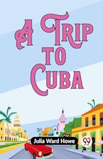 A Trip To Cuba