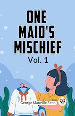 One Maid's Mischief Vol. 1