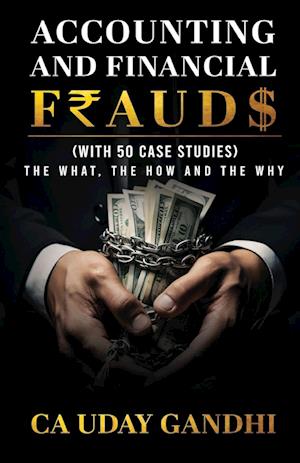 Accounting and Financial Frauds - The What, The How and The Why