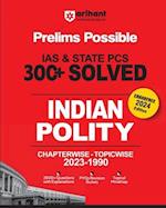 Arihant Prelims Possible IAS and State PCS Examinations 300+ Solved Chapterwise Topicwise (1990-2023) Indian Polity | 3500+ Questions With Explanations | PYQs Revision Bullets | Topical Mindmap | Errorfree 2024 Edition