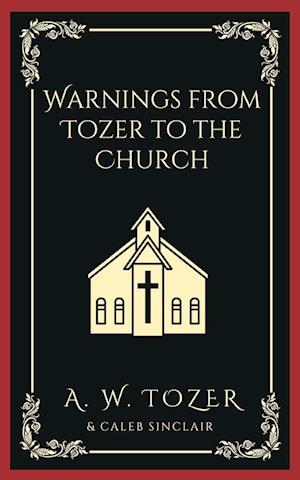 Warnings from Tozer to the Church