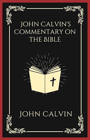 John Calvin's Commentary on the Bible