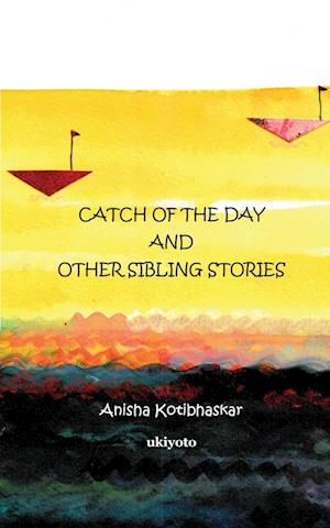 Catch of the Day & Other Sibling Stories