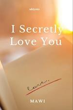 I Secretly Love You