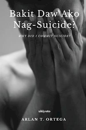 Bakit Daw Ako Nag-suicide?