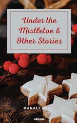 Under the Mistletoe & Other Stories