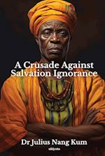 A Crusade Against Salvation Ignorance