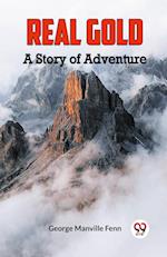 Real Gold A Story of Adventure