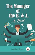 The Manager of the B. & A. A Novel