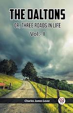 The Daltons Or, Three Roads In Life Vol.- I