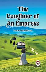 THE DAUGHTER OF AN EMPRESS