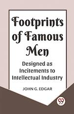 FOOTPRINTS OF FAMOUS MEN DESIGNED AS INCITEMENTS TO INTELLECTUAL INDUSTRY