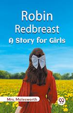 Robin Redbreast A Story for Girls