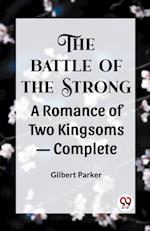 THE BATTLE OF THE STRONG A ROMANCE OF TWO KINGDOMS- Complete