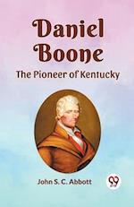 DANIEL BOONE THE PIONEER OF KENTUCKY