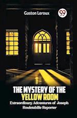 The Mystery of the Yellow Room Extraordinary Adventures of Joseph Rouletabille Reporter