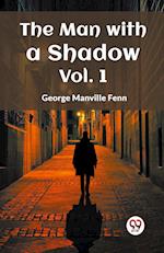 The Man with a Shadow Vol. 1