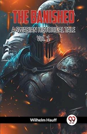 THE BANISHED A SWABIAN HISTORICAL TALE Vol. 1