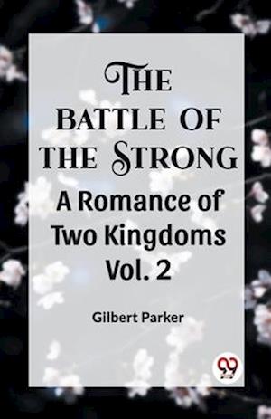 THE BATTLE OF THE STRONG A ROMANCE OF TWO KINGDOMS Vol. 2