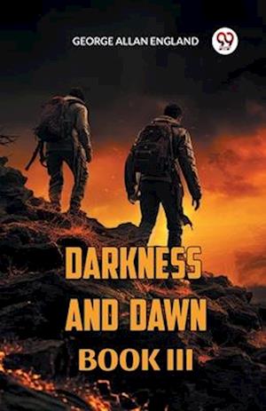 DARKNESS AND DAWN BOOK  III