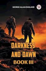 DARKNESS AND DAWN BOOK  III