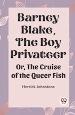 Barney Blake, The Boy Privateer Or, The Cruise Of The Queer Fish