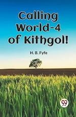 Calling World-4 of Kithgol!