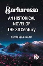 BARBAROSSA  AN HISTORICAL NOVEL OF THE XII CENTURY