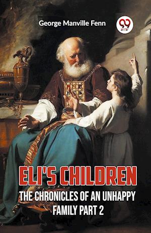 Eli's Children The Chronicles of an Unhappy Family Part 2