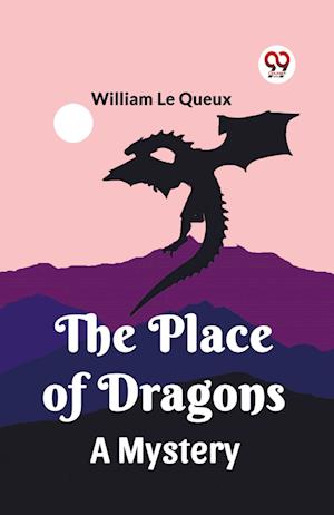 The Place of Dragons A Mystery