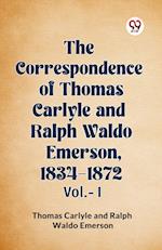 The Correspondence of Thomas Carlyle and Ralph Waldo Emerson, 1834-1872 Vol.-I