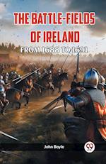 THE BATTLE-FIELDS OF IRELAND FROM 1688 TO 1691