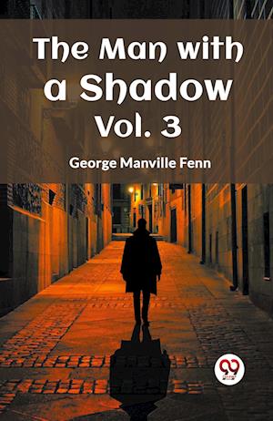 The Man with a Shadow Vol. 3