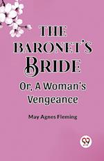 The Baronet'S Bride Or, A Woman'S Vengeance