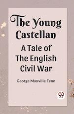 The Young Castellan A Tale of the English Civil War