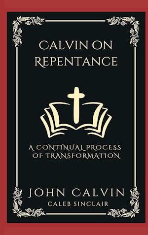 Calvin on Repentance