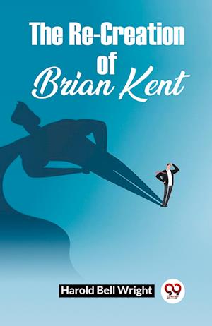 The Re-Creation Of Brian Kent