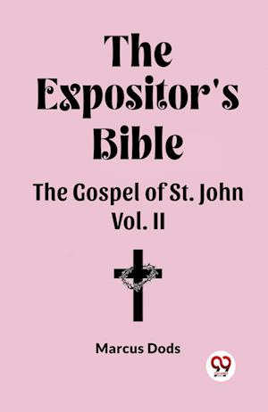 The Expositor's Bible The Gospel of St. John Vol. II