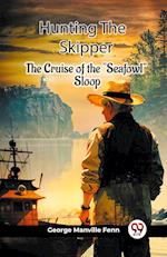 Hunting The Skipper The Cruise Of The "Seafowl" Sloop