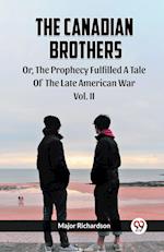 The Canadian Brothers Or, The Prophecy Fulfilled A Tale Of The Late American War Vol. II