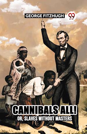 Cannibals All! Or, Slaves Without Masters