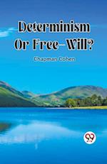 Determinism Or Free-Will?