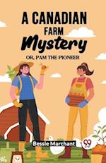 A Canadian Farm Mystery Or, Pam The Pioneer
