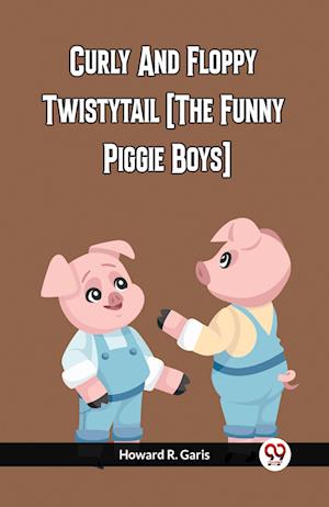 Curly And Floppy Twistytail (The Funny Piggie Boys)