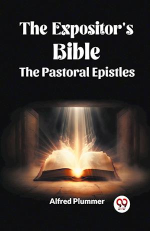 The Expositor's Bible The Pastoral Epistles