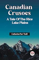 Canadian Crusoes A Tale Of The Rice Lake Plains