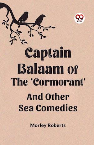 Captain Balaam Of The 'Cormorant' And Other Sea Comedies