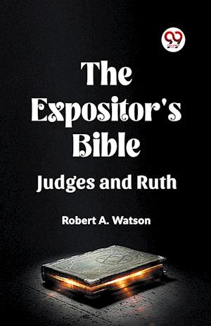 The Expositor's Bible Judges And Ruth