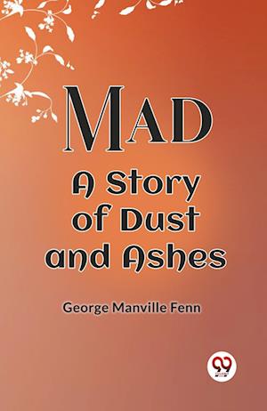 Mad A Story Of Dust And Ashes